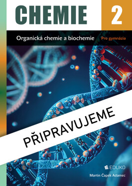 Chemie 2 – organická chemie a biochemie – Čapek Adamec, Čapková, Šimůnek, Zahradník (2025)
