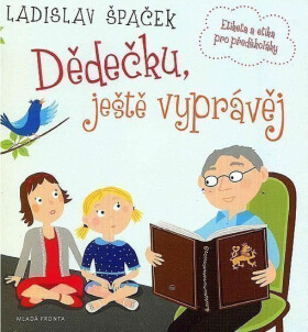 Dědečku, ještě vyprávěj - Etiketa a etika pro předškoláky - (audiokniha) - Ladislav Špaček