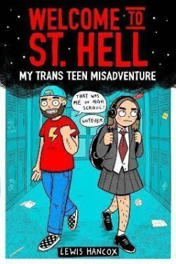 Welcome to St Hell: My trans teen misadventure - Lewis Hancox