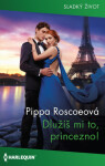 Dlužíš mi to, princezno! - Pippa Roscoe - e-kniha