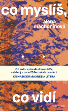 Co myslíš, co vidí - Alena Machoninová