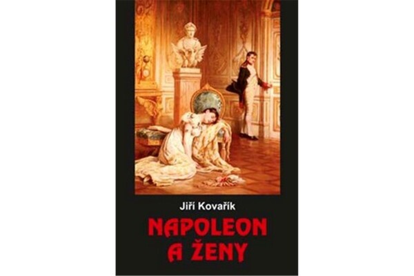 Napoleon ženy Jiří Kovařík