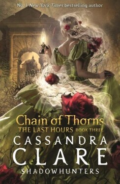 The Last Hours: Chain of Thorns, 1. vydání - Cassandra Clare