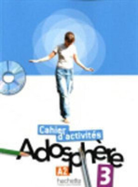Adosphere 3 (A2) Cahier d´activités + CD-ROM - Celine Himber