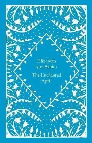 The Enchanted April, 1. vydání - Arnim Elizabeth von