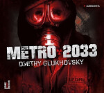 Metro 2033 - 2 (Čte Filip Čapka) (audiokniha) - Dmitry Glukhovsky