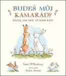 Budeš můj kamarád? Hádej, jak moc tě mám rád! Sam McBratney