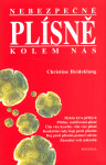 Nebezpečné plísně kolem nás - Christine Heideklang