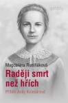 Raději smrt než hřích Příběh Anky Kolesárové Magdaléna Rusiňáková