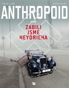 Anthropoid aneb zabili jsme Heydricha Michal Kocián,