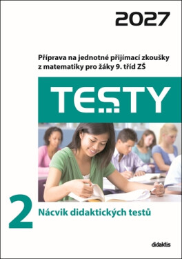 Testy 2 Nácvik didaktických testů 2027 - Hana Lišková; Ivana Ondráčková; Hana Hedbávná; Magda Králová; Alena Filipčuko...