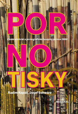 Pornotisky - České erotické a pornografické časopisy po roce 1989 - Radim Kopáč