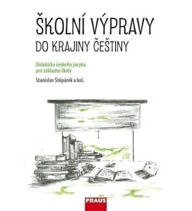 Školní výpravy do krajiny češtiny Stanislav Štěpánik