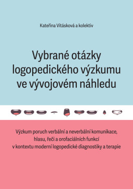 Vybrané otázky logopedického výzkumu ve vývojovém náhledu - Kateřina Vitásková