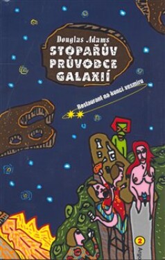 Stopařův průvodce Galaxií 2. - Restaurant na konci vesmíru. Stopařův průvodce po galaxii 2.díl - Douglas Adams