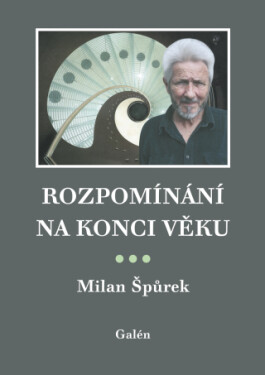 Rozpomínání na konci věku - Milan Špůrek - e-kniha
