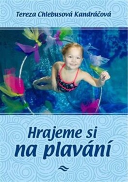 Hrajeme si na plavání Tereza Chlebusová Kandráčová