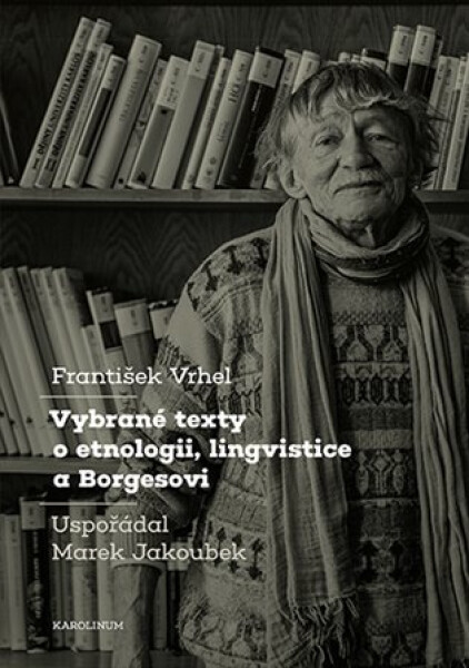 Vybrané texty o etnologii, lingvistice a Borgesovi - Marek Jakoubek