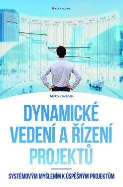 Dynamické vedení a řízení projektů - Systémovým myšlením k úspěšným projektům (poškozené) - Mirko Křivánek