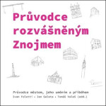 Průvodce rozvášněným Znojmem - Průvodce městem, jeho uměním a příběhem - Ivan Foletti