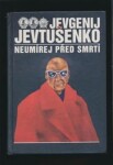 Neumírej před smrtí Jevgenij Jevtušenko