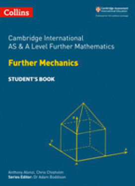 Cambridge Advanced International AS & A Level Further Mathematics Further Mechanics Student’s Book - Chisholm, Chris