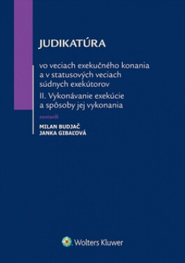 Judikatúra vo veciach exekučného konania - Milan Budjač; Janka Gibaľová