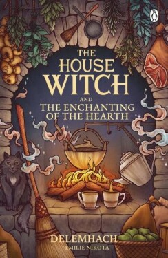 The House Witch and The Enchanting of the Hearth: Fall in love with the cosy fantasy romance that´s got everyone talking - Emilie Nikota