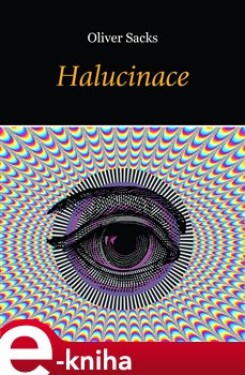 Halucinace - Oliver Sacks e-kniha
