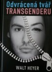 Odvrácená tvář transgenderu Heyer Walt