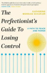 Perfectionist´s Guide to Losing Control - Katherine Morgan Schafler