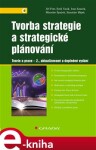 Tvorba strategie strategické plánování Jiří Fotr, Emil Vacík, Ivan Souček, Miroslav Špaček, Stanislav Hájek