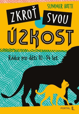 Zkroť svou úzkost - Rádce pro děti 10-14 let - Summer Batte