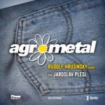 Agrometal - Rudolf Hrušínský nejml. - audiokniha