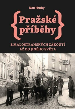 Pražské příběhy 3 - Z Malostranských zákoutí až do Jiného Světa (poškozené) - Dan Hrubý