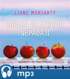 Jablka ze stromu nepadají, mp3 - Liane Moriarty