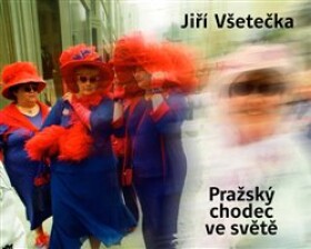 Pražský chodec ve světě Jiří Všetečka