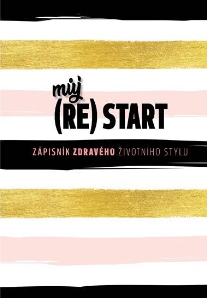 Můj (re)start Zápisník zdravého životního stylu;