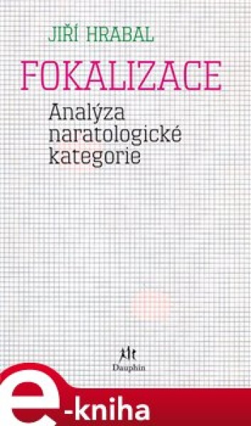 Fokalizace. Analýza naratologické kategorie - Jiří Hrabal e-kniha