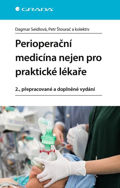 Perioperační medicína nejen pro praktické lékaře - Seidlová Dagmar, Štourač Petr, kolektiv