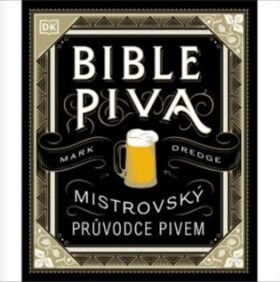 Bible piva - Mistrovský průvodce pivem