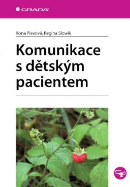 Komunikace s dětským pacientem - Ilona Plevová, Regina Slowik - e-kniha