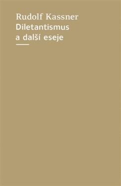 Diletantismus a další eseje - Rudolf Kassner