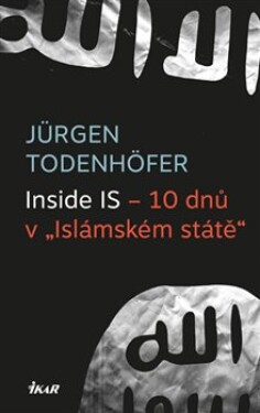 Inside IS 10 dnů „Islámském státě“ Jürgen Todenhöfer