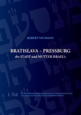 Bratislava Pressburg die Stadt und Mutter Israel´s Robert Neumann