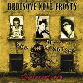 Dům na demolici Hororový věk (CD) Hrdinové nové fronty