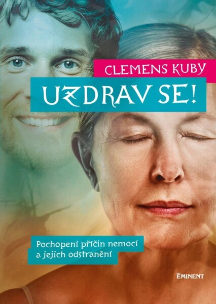 Uzdrav se! - Pochopení příčin nemocí a jejich odstranění - Clemens Kuby