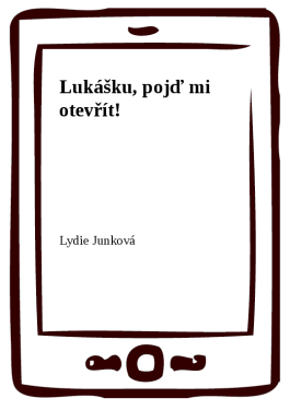 Lukášku, pojď mi otevřít! - Lydie Junková