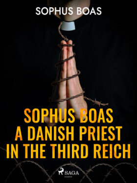 Sophus Boas - A Danish Priest in the Third Reich - Sophus Boas - e-kniha