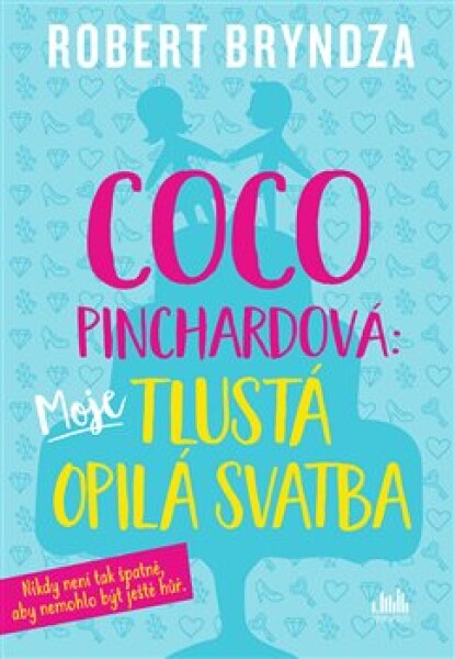 Coco Pinchardová: Moje tlustá opilá svatba